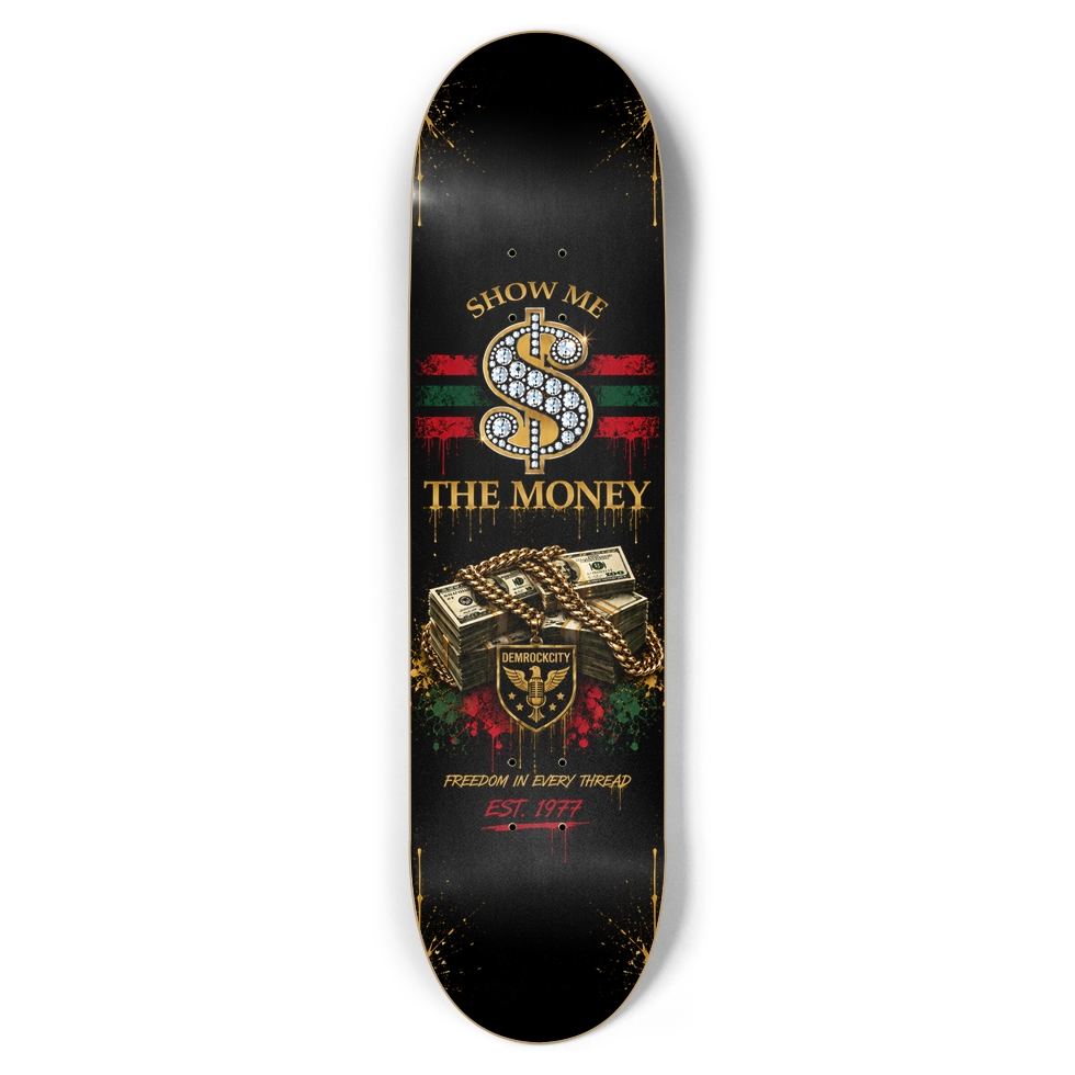Show Me The Money Skate Deck